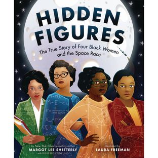 Hidden Figures: The True Story of Four Black Women and the Space Race