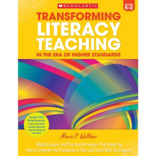 Transforming Literacy Teaching In The Era Of Higher Standards - Grades K-2 Transforming Literacy Teaching In The Era Of Higher Standards - Grades K-2