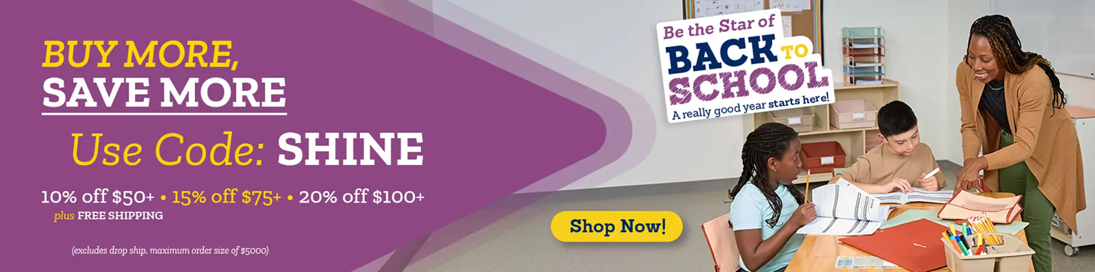 Buy More, Save More, Use Code: SHINE