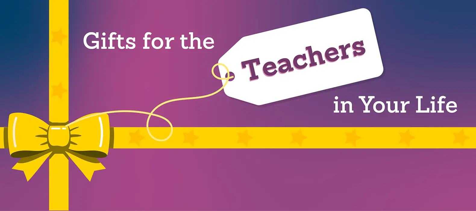 Gifts for the Teachers in Your Life